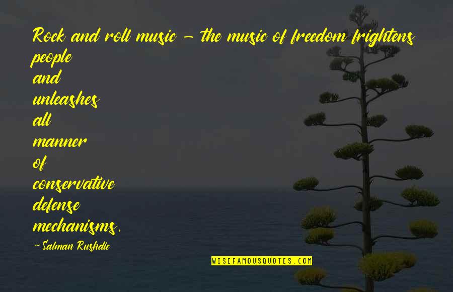 Frightens Quotes By Salman Rushdie: Rock and roll music - the music of Frightens Quotes By Salman Rushdie: Rock and roll music - the music of