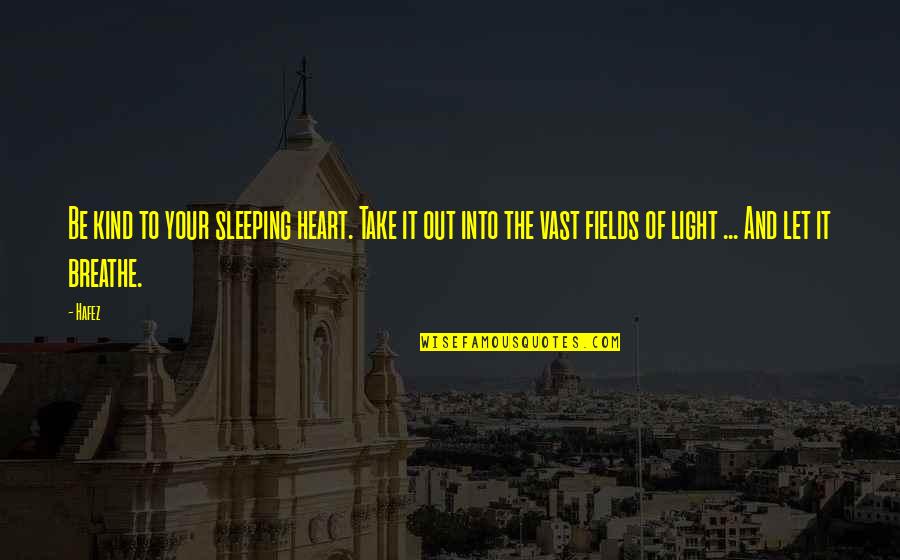 Frigid J Lynn Quotes By Hafez: Be kind to your sleeping heart. Take it Frigid J Lynn Quotes By Hafez: Be kind to your sleeping heart. Take it