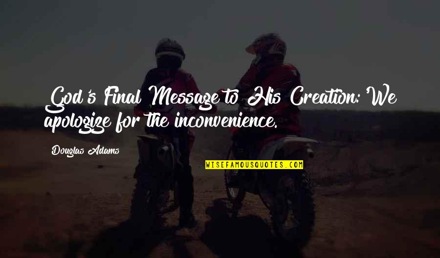 Frigimon Digimon Quotes By Douglas Adams: God's Final Message to His Creation:'We apologize for