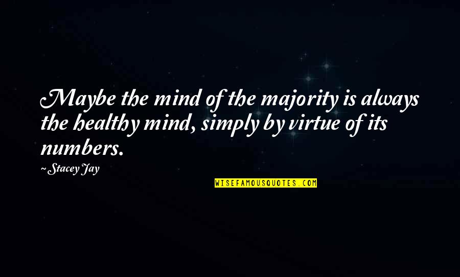 Frigorifico Samsung Quotes By Stacey Jay: Maybe the mind of the majority is always