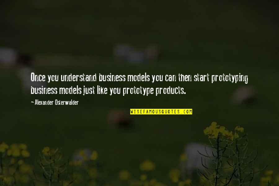 Frikkie Van Quotes By Alexander Osterwalder: Once you understand business models you can then