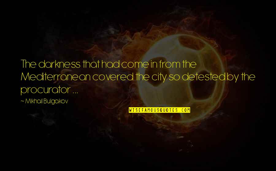 Frilled Lizard Quotes By Mikhail Bulgakov: The darkness that had come in from the