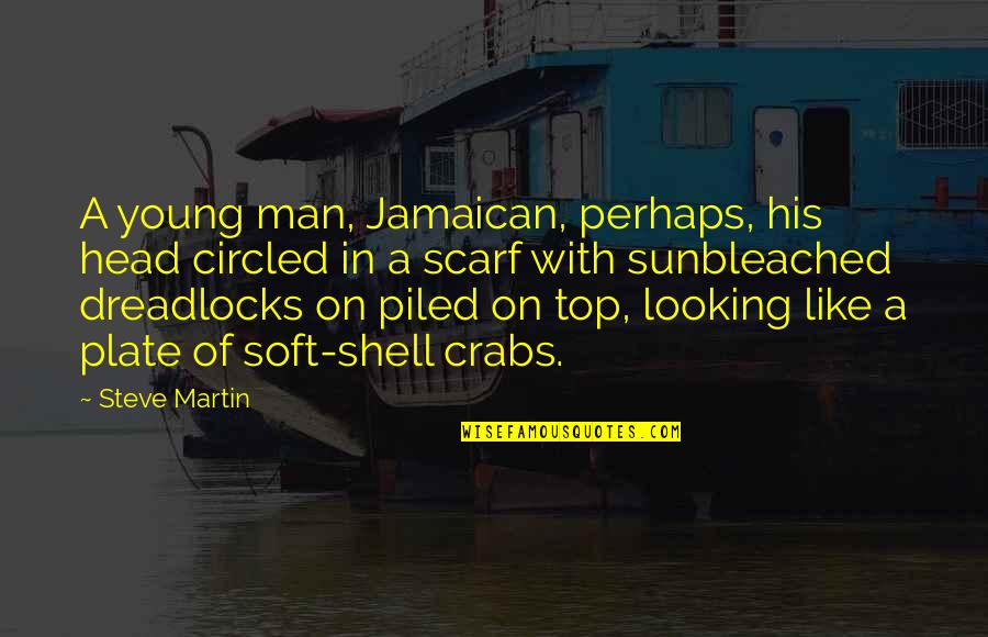 Friman 2 Quotes By Steve Martin: A young man, Jamaican, perhaps, his head circled Friman 2 Quotes By Steve Martin: A young man, Jamaican, perhaps, his head circled