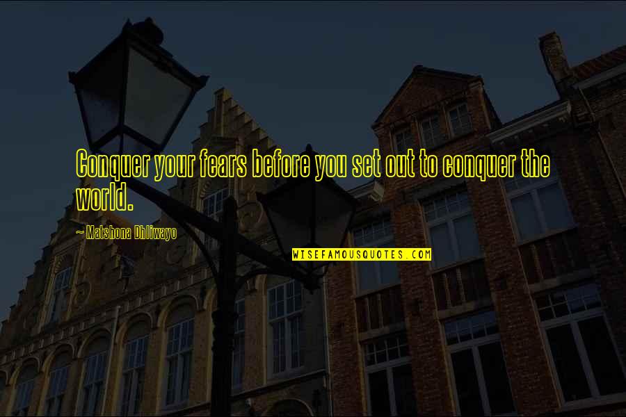 Frimands Public Scales Quotes By Matshona Dhliwayo: Conquer your fears before you set out to Frimands Public Scales Quotes By Matshona Dhliwayo: Conquer your fears before you set out to