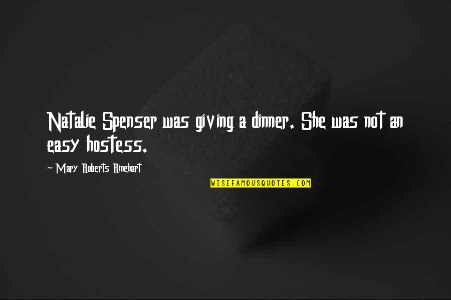 Frimann Phillips Quotes By Mary Roberts Rinehart: Natalie Spenser was giving a dinner. She was Frimann Phillips Quotes By Mary Roberts Rinehart: Natalie Spenser was giving a dinner. She was