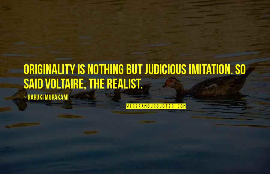 Frimodt Lindsay Quotes By Haruki Murakami: Originality is nothing but judicious imitation. So said