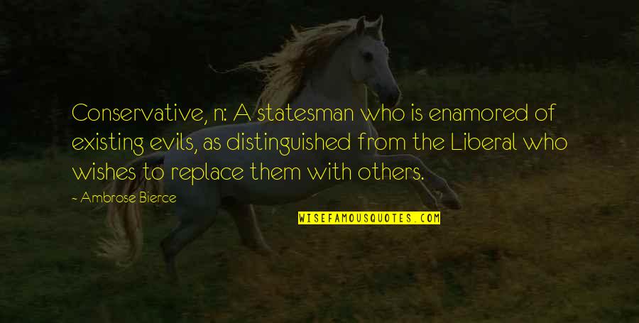 Frimpong Quotes By Ambrose Bierce: Conservative, n: A statesman who is enamored of
