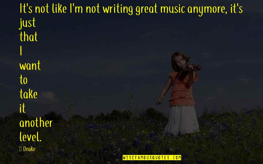 Frindall Quotes By Drake: It's not like I'm not writing great music Frindall Quotes By Drake: It's not like I'm not writing great music
