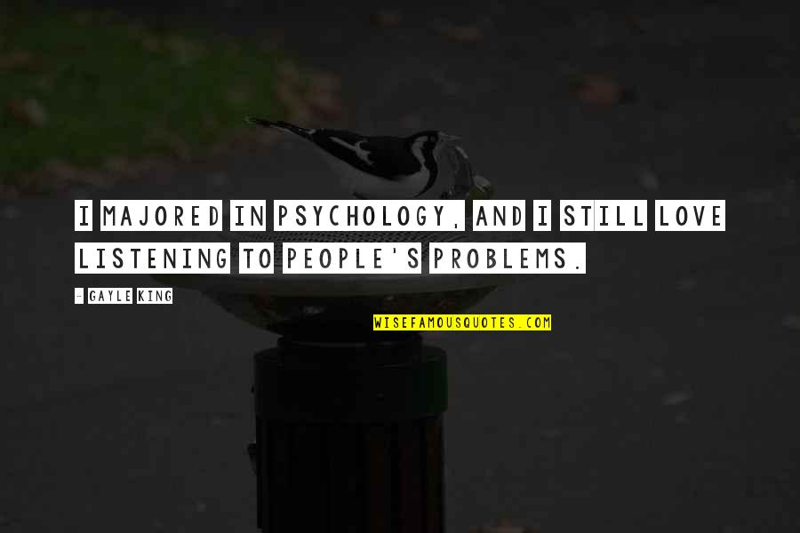Frinds Quotes By Gayle King: I majored in psychology, and I still love