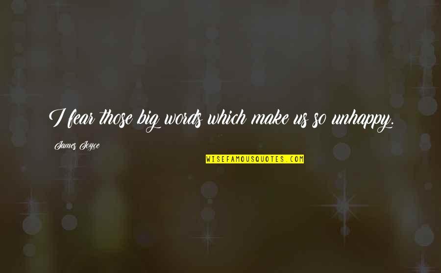Frindship Quotes By James Joyce: I fear those big words which make us