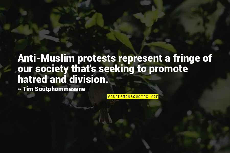 Fringe Division Quotes By Tim Soutphommasane: Anti-Muslim protests represent a fringe of our society