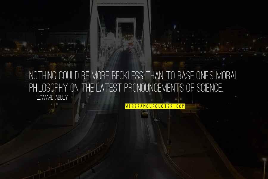 Fringe Famous Quotes By Edward Abbey: Nothing could be more reckless than to base Fringe Famous Quotes By Edward Abbey: Nothing could be more reckless than to base