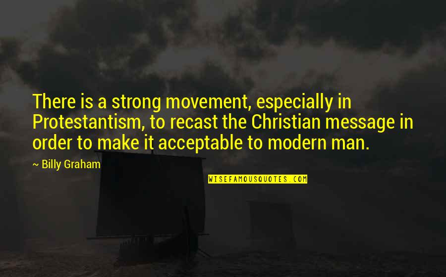 Fringe Life Quotes By Billy Graham: There is a strong movement, especially in Protestantism,