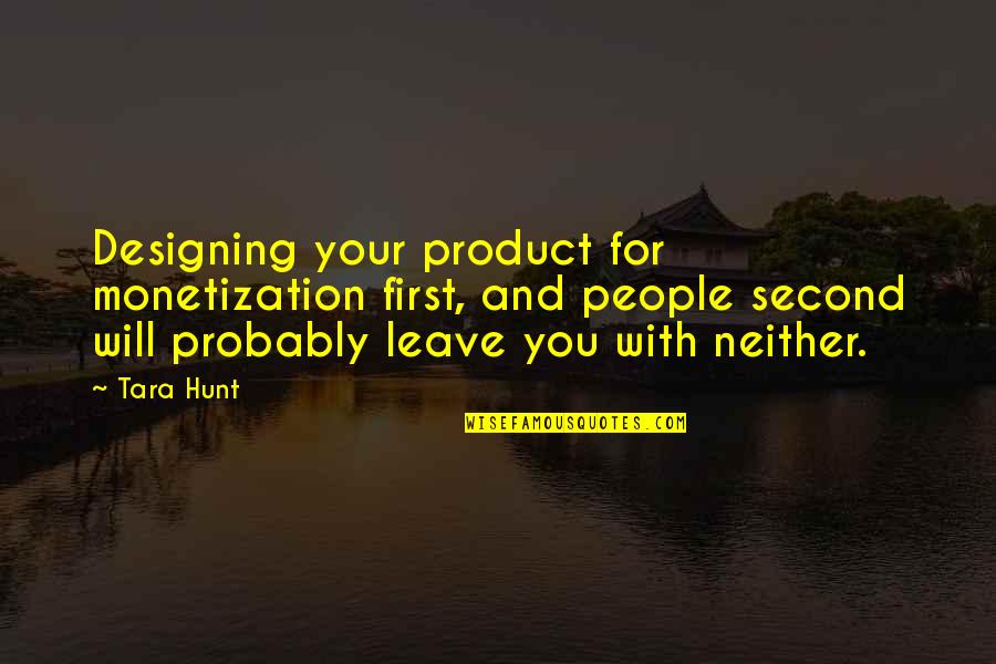 Fringe Tv Show Quotes By Tara Hunt: Designing your product for monetization first, and people Fringe Tv Show Quotes By Tara Hunt: Designing your product for monetization first, and people