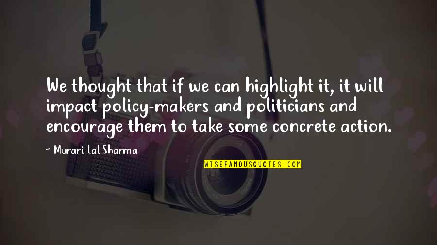 Fringes Quotes By Murari Lal Sharma: We thought that if we can highlight it,