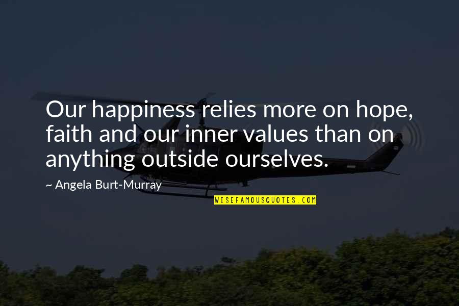 Fringster Quotes By Angela Burt-Murray: Our happiness relies more on hope, faith and