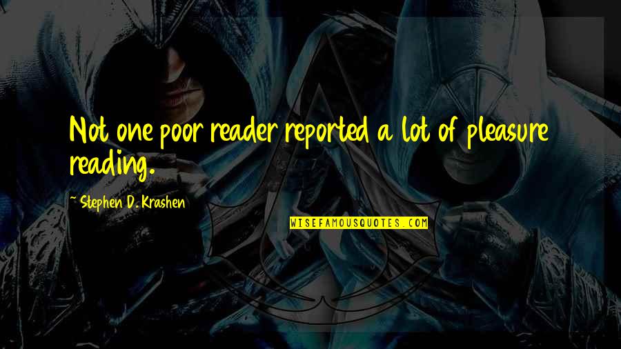 Frinton Primary Quotes By Stephen D. Krashen: Not one poor reader reported a lot of