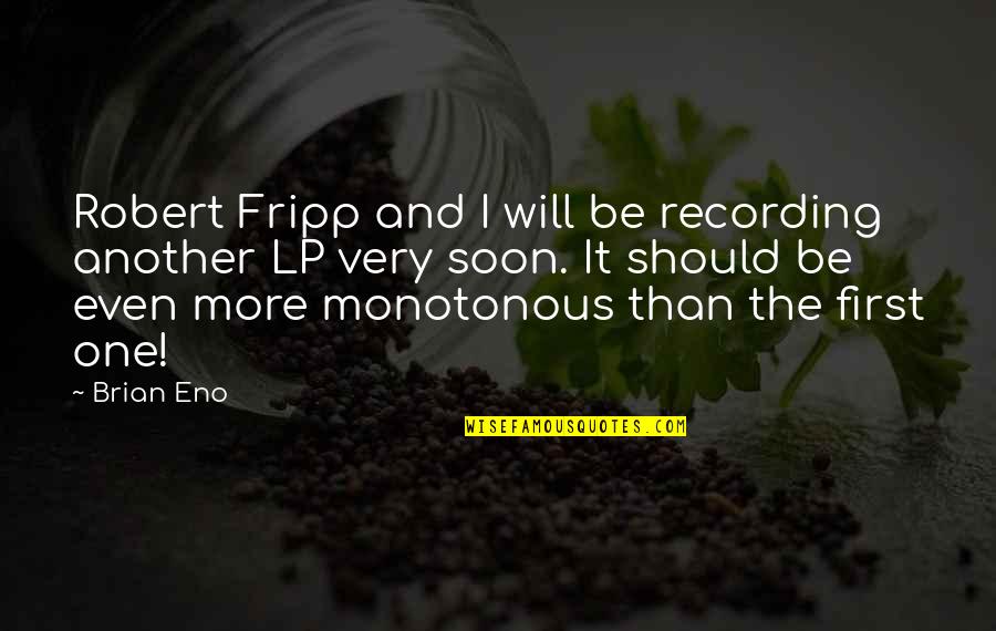 Fripp Quotes By Brian Eno: Robert Fripp and I will be recording another
