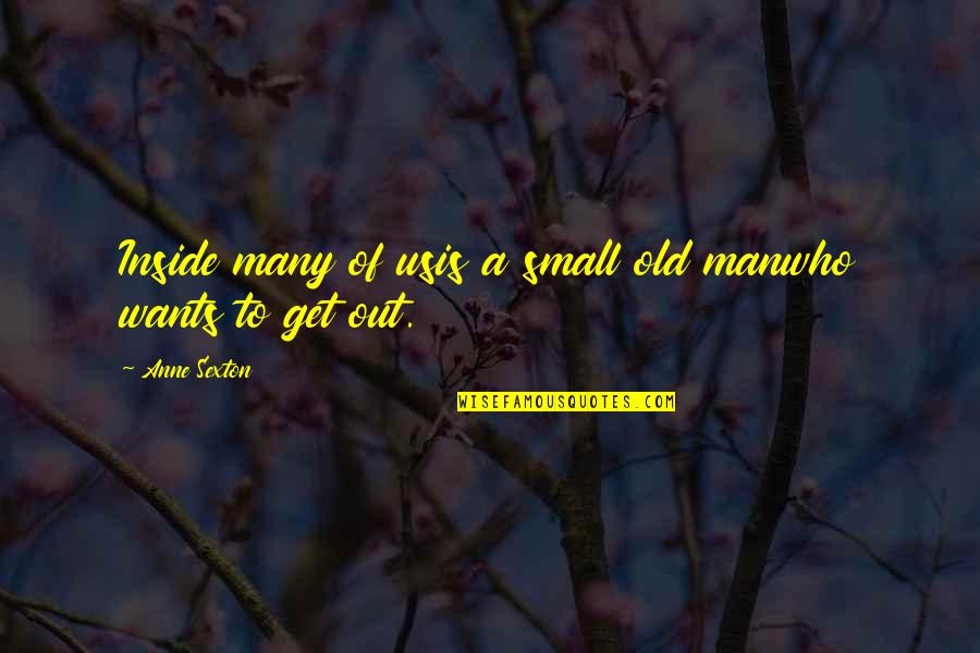 Frisbee And Fathers Day Quotes By Anne Sexton: Inside many of usis a small old manwho Frisbee And Fathers Day Quotes By Anne Sexton: Inside many of usis a small old manwho