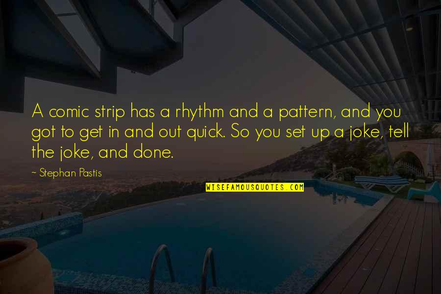 Frisbee Team Quotes By Stephan Pastis: A comic strip has a rhythm and a