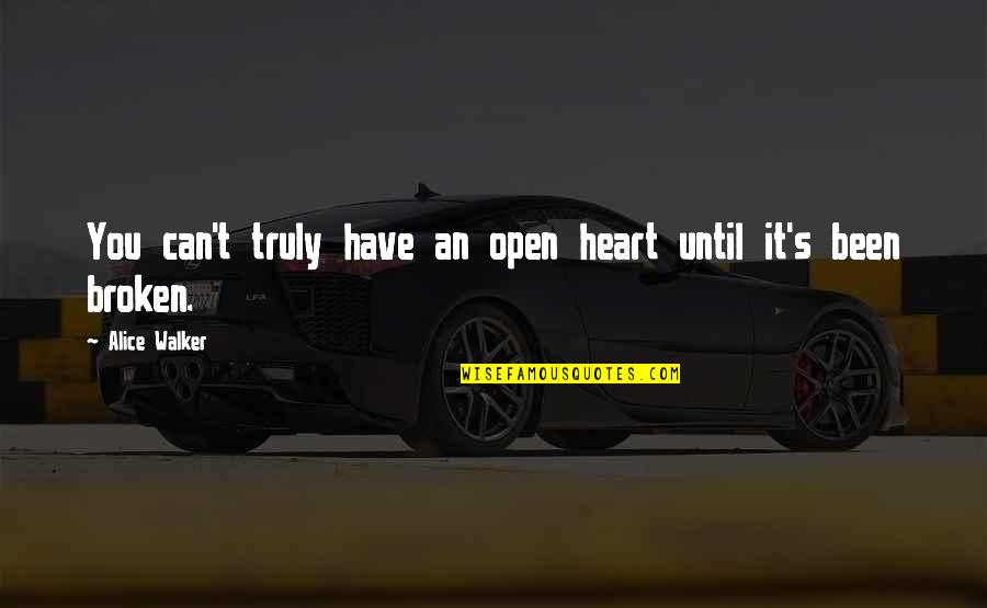 Frisbeetarian Quotes By Alice Walker: You can't truly have an open heart until