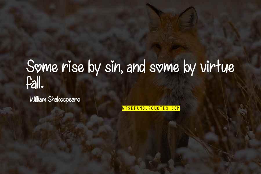 Frisbey Accountancy Quotes By William Shakespeare: Some rise by sin, and some by virtue Frisbey Accountancy Quotes By William Shakespeare: Some rise by sin, and some by virtue