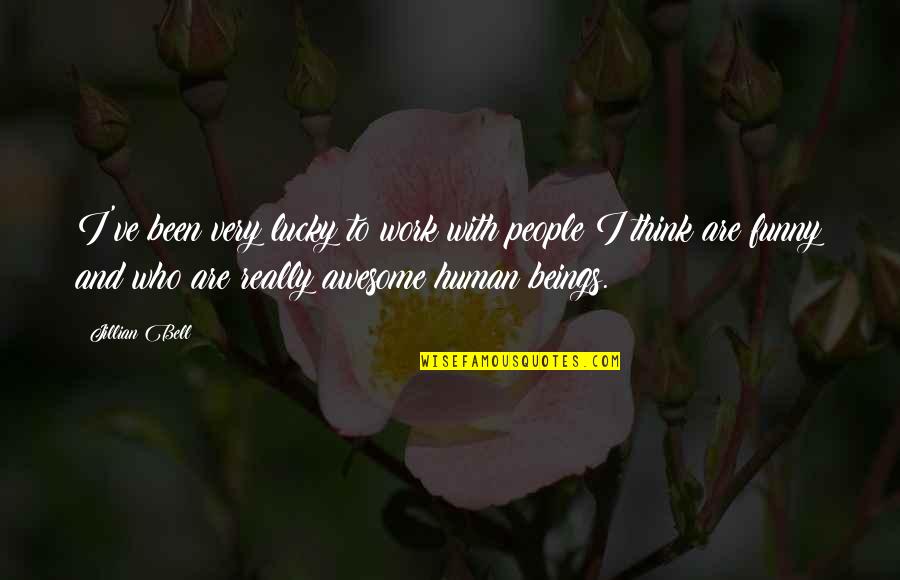 Frischeis Visoko Quotes By Jillian Bell: I've been very lucky to work with people