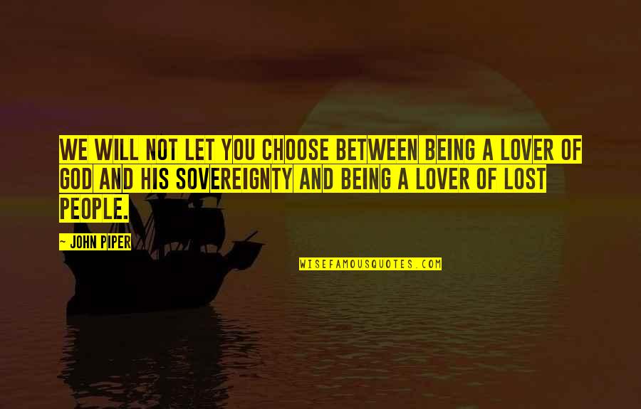 Frishberg And Partners Quotes By John Piper: We will not let you choose between being