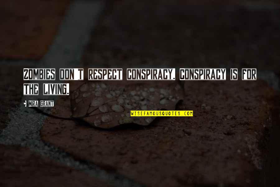 Frishberg Benjamin Quotes By Mira Grant: Zombies don't respect conspiracy. Conspiracy is for the