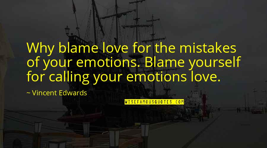 Frisked Synonym Quotes By Vincent Edwards: Why blame love for the mistakes of your