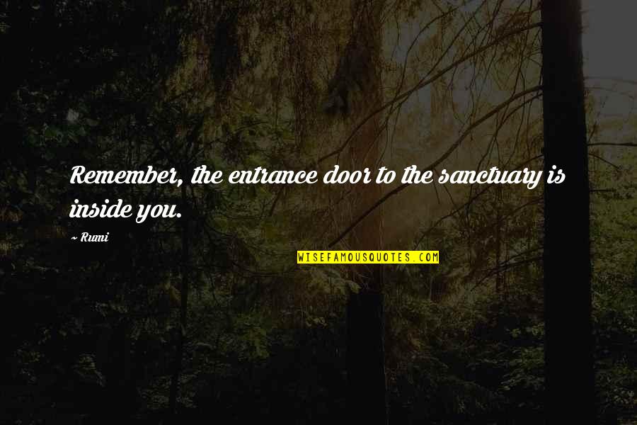 Frisking Frock Quotes By Rumi: Remember, the entrance door to the sanctuary is