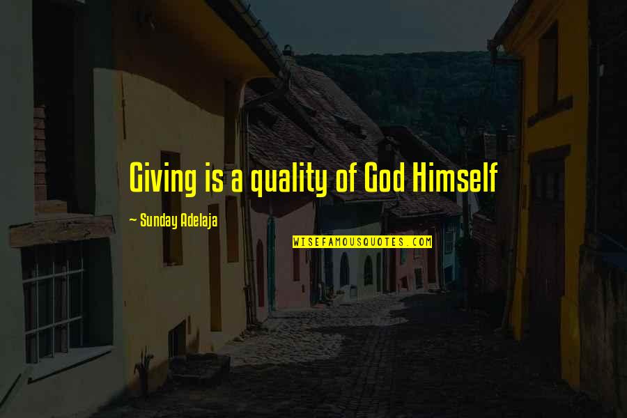 Friskito Quotes By Sunday Adelaja: Giving is a quality of God Himself