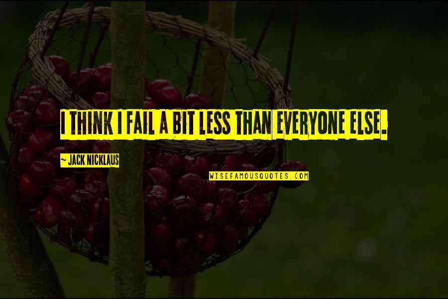 Frisks Shirt Quotes By Jack Nicklaus: I think I fail a bit less than