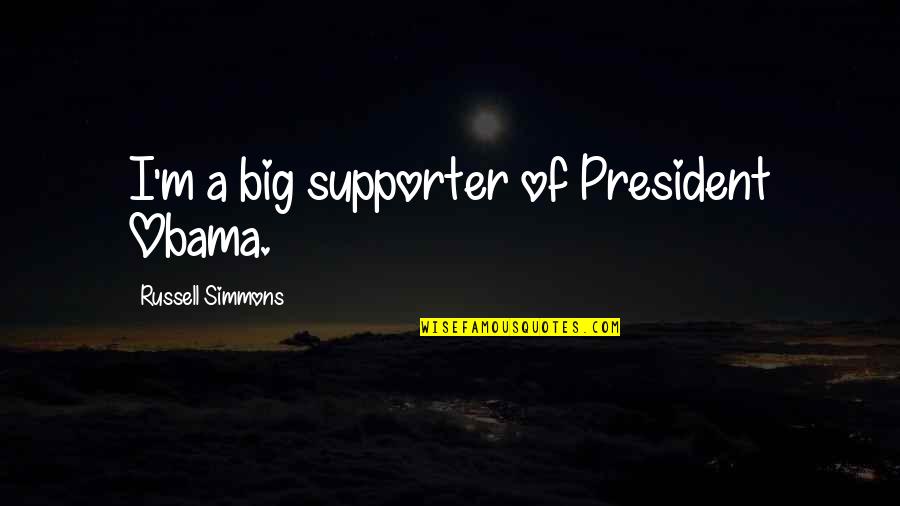 Frisky Cat Quotes By Russell Simmons: I'm a big supporter of President Obama.