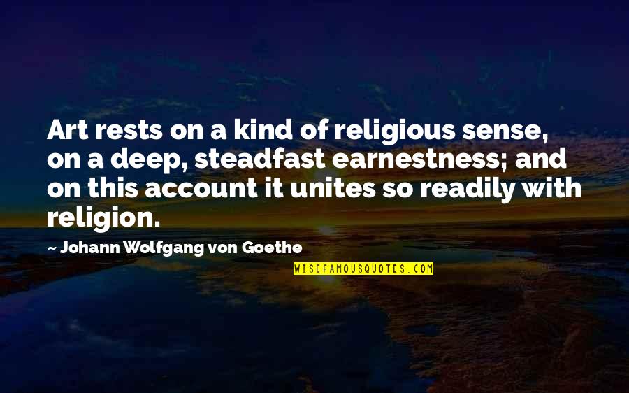 Frisky Dingo Wendell Quotes By Johann Wolfgang Von Goethe: Art rests on a kind of religious sense,