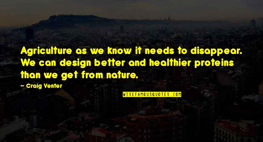 Frisky Friday Quotes By Craig Venter: Agriculture as we know it needs to disappear.