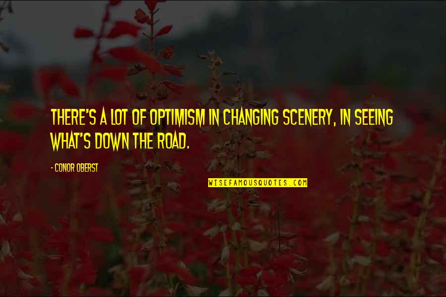 Frisky Relationships Quotes By Conor Oberst: There's a lot of optimism in changing scenery,