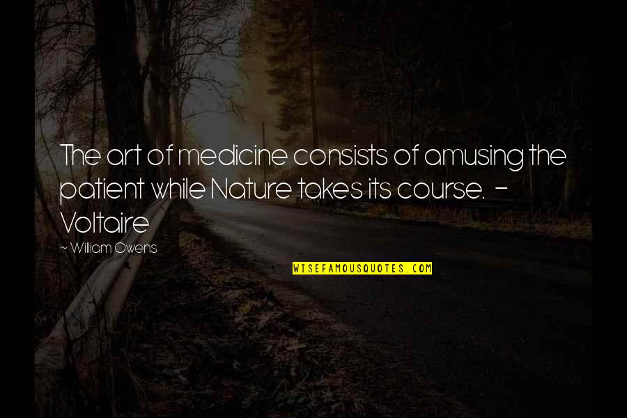 Frisky Relationships Quotes By William Owens: The art of medicine consists of amusing the Frisky Relationships Quotes By William Owens: The art of medicine consists of amusing the