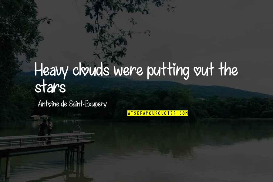 Frisomat Quotes By Antoine De Saint-Exupery: Heavy clouds were putting out the stars