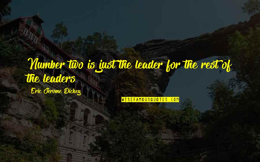 Frisque Survey Quotes By Eric Jerome Dickey: Number two is just the leader for the