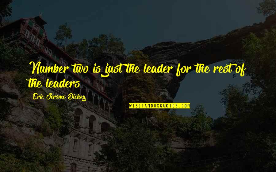 Frisque Survey Quotes By Eric Jerome Dickey: Number two is just the leader for the Frisque Survey Quotes By Eric Jerome Dickey: Number two is just the leader for the