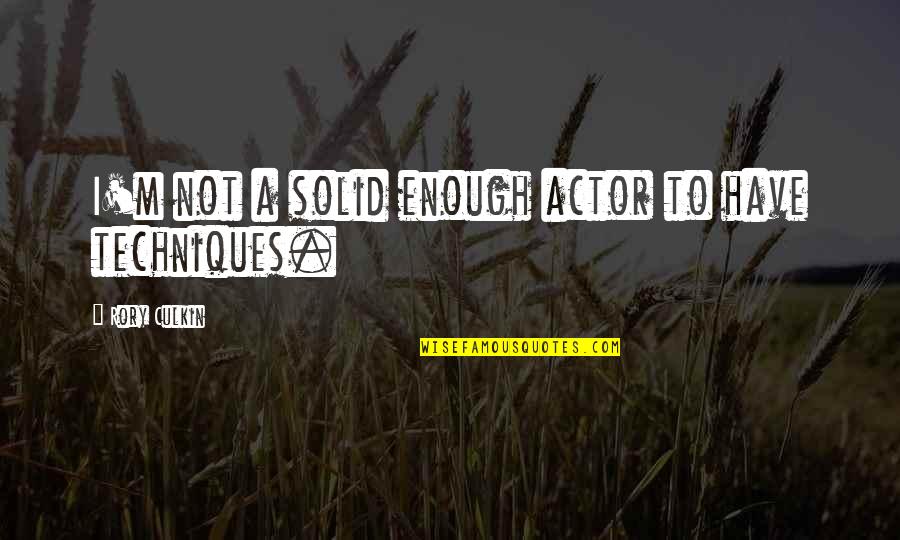 Frisson Horses Quotes By Rory Culkin: I'm not a solid enough actor to have Frisson Horses Quotes By Rory Culkin: I'm not a solid enough actor to have
