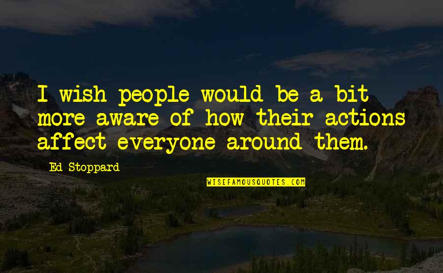Frisson Music Quotes By Ed Stoppard: I wish people would be a bit more Frisson Music Quotes By Ed Stoppard: I wish people would be a bit more