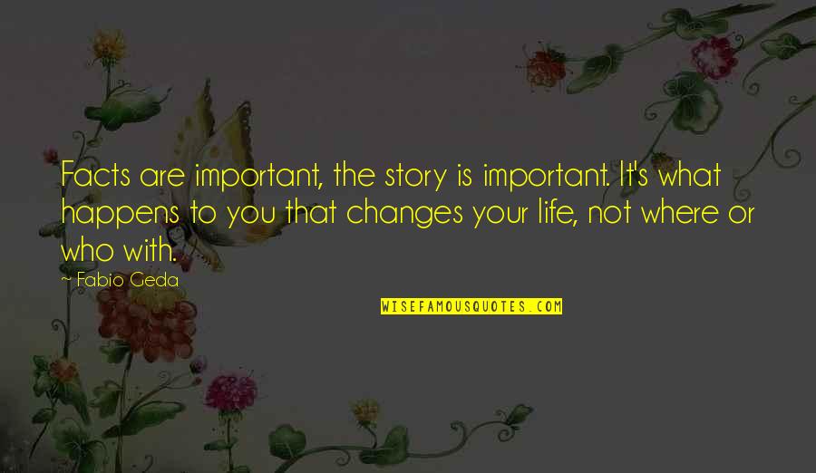 Frisson Music Quotes By Fabio Geda: Facts are important, the story is important. It's Frisson Music Quotes By Fabio Geda: Facts are important, the story is important. It's