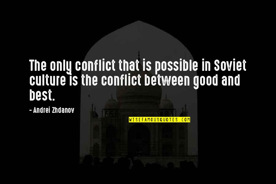 Frissonner Quotes By Andrei Zhdanov: The only conflict that is possible in Soviet