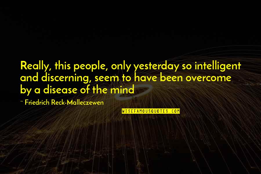 Friston House Quotes By Friedrich Reck-Malleczewen: Really, this people, only yesterday so intelligent and