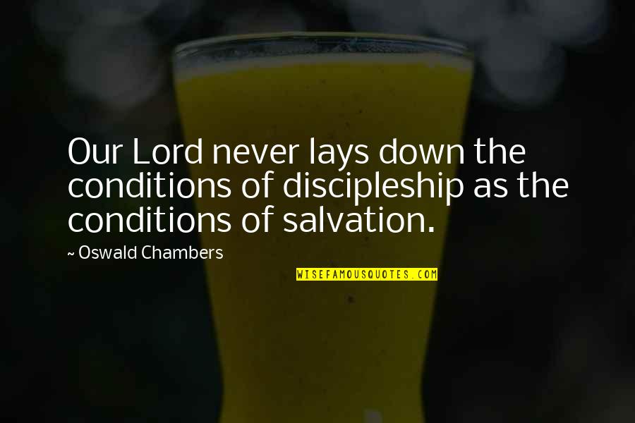 Frites Maison Quotes By Oswald Chambers: Our Lord never lays down the conditions of