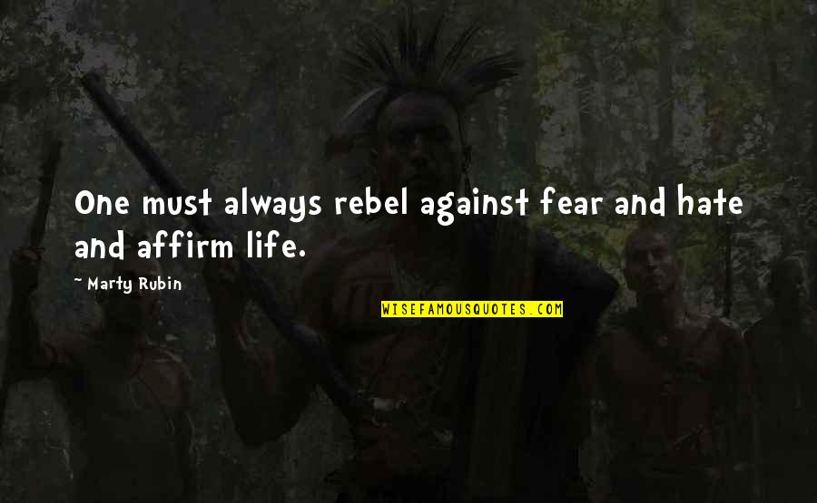 Frits Philips Quotes By Marty Rubin: One must always rebel against fear and hate