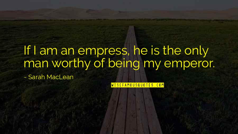 Fritters Quotes By Sarah MacLean: If I am an empress, he is the