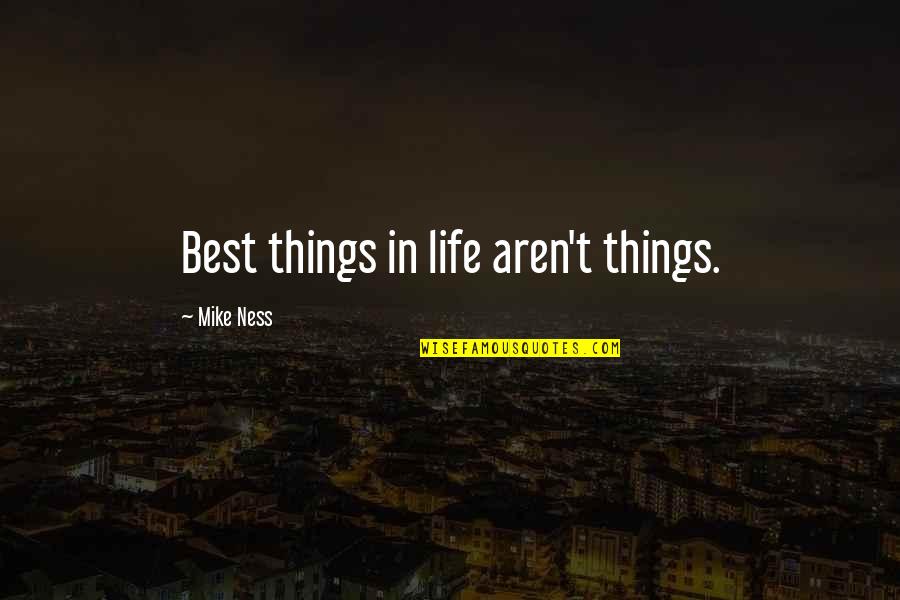 Fritz Hansen Quotes By Mike Ness: Best things in life aren't things.